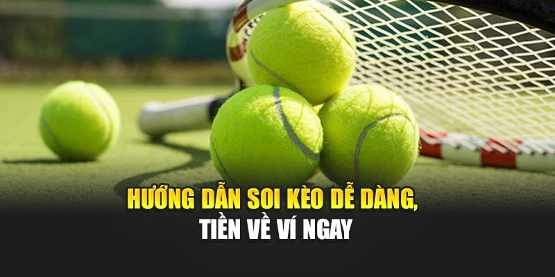 Hướng dẫn soi kèo dễ dàng, tiền về ví ngay